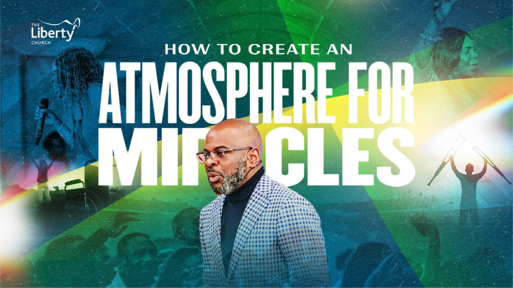 How to Create an Atmosphere for Miracles - Dr Sola Fola-Alade